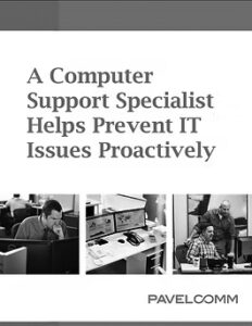 computer-support-specialist A cover image with the text A Computer Support Specialist Helps Prevent IT Issues Proactively and three photos of people working at computers in an office. The bottom right corner has the logo PAVELCOMM.